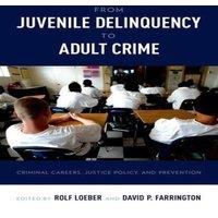 Oxford University Press From Juvenile Delinquency to Adult Crime: Criminal Careers