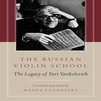 Oxford University Press The Russian Violin School: The Legacy of Yuri Yankelevich