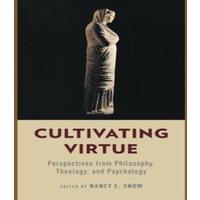 Oxford University Press Cultivating Virtue: Perspectives from Philosophy, Theology, and