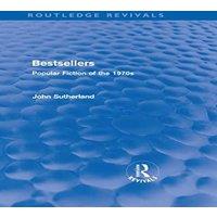 John Sutherland Bestsellers (Routledge Revivals): Popular Fiction of the 1970s
