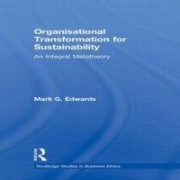 Mark Edwards Organizational Transformation for Sustainability: An Integral