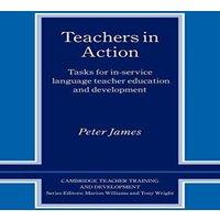 Peter James Teachers in Action: Tasks for In-Service Language Teacher
