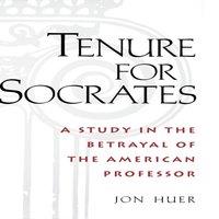 Jon Huer Tenure for Socrates: A Study in the Betrayal of the American