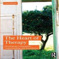 Laura Barnett The Heart of Therapy: Developing Compassion, Understanding and