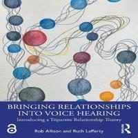 Rob Allison Bringing Relationships into Voice Hearing: Introducing a