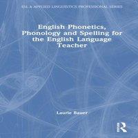 Laurie Bauer English Phonetics, Phonology & Spelling for the English Language