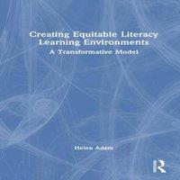 Helen Adam Creating Equitable Literacy Learning Environments: A