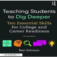 Ben Johnson Teaching Students to Dig Deeper: Ten Essential Skills for College