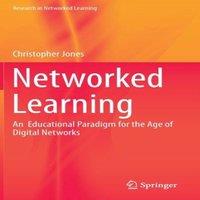 Christopher Jones Networked Learning : An Educational Paradigm for the Age of