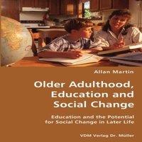 Allan Martin Older Adulthood, Education & Social Change- Education & the