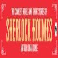 Arthur Conan Doyle The Complete Novel & Short Stories of Sherlock Holmes (Deluxe