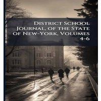 TBD District School Journal, of the State of New-York, Volumes 4-6