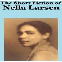 Nella Larsen The Short Fiction of Nella - A Collection of Harlem Renaissance