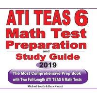 Michael Smith ATI TEAS 6 Math Test Preparation & study guide: The Most