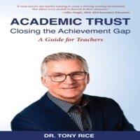 Tony Rice Academic Trust: Closing the Achievement Gap: A Guide for Teachers