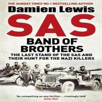 Damien Lewis SAS Band of Brothers : The Last Stand of the SAS & Their Hunt
