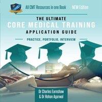 Rohan Agarwal The Ultimate Core Medical Training (CMT) Guide: Expert advice for