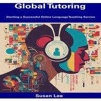 Susan Lee Global Tutoring: Starting a Successful Online Language Teaching