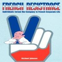 Michael Johnson French Resistance: Individuals Versus the Company in French