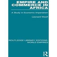 Leonard Woolf Empire & Commerce in Africa: A Study in Economic Imperialism