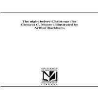 Clement Clarke Moore The night before Christmas / by Clement C. Moore ; illustrated by
