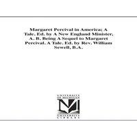 Edward Everett Hale Margaret Percival in America; A Tale. Ed. by A New England