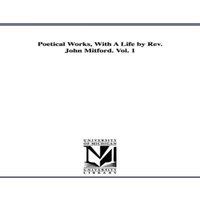 John Milton Poetical Works, With A Life by Rev. John Mitford. Vol. 1 Paperback