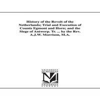 Friedrich Schiller History of the Revolt of the Netherlands; Trial & Execution of
