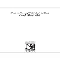 John Milton Poetical Works, With A Life by Rev. John Mitford. Vol. 3 Paperback