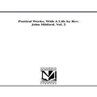 John Milton Poetical Works, With A Life by Rev. John Mitford. Vol. 2 Paperback