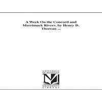Henry David Thoreau A Week On the Concord & Merrimack Rivers. by Henry D. Thoreau