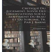 Immanuel Kant Critique Du Jugement, Suivie Des Observations Sur Le Sentiment Du