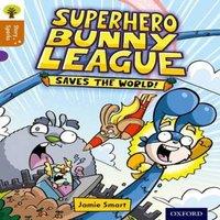 Jamie Smart Oxford Reading Tree Story Sparks: Oxford Level 8: Superhero Bunny