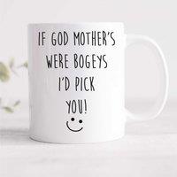 60 SECOND MAKEOVER If God Mother's Were Bogeys I'd Pick You Mug in White