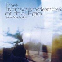 Jean-Paul Sartre The Transcendence of the Ego: A Sketch for a Phenomenological