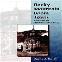 Duane A. Smith Rocky Mountain Boom Town: A History of Durango, Colorado Paperback