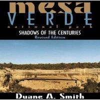 Duane A. Smith Mesa Verde National Park: Shadows of the Centuries, Revised
