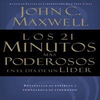 John C. Maxwell Los 21 Minutos Ms Poderosos En El Da de Un Lder