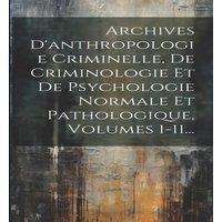 Anonymous Archives D'anthropologie Criminelle, De Criminologie Et De