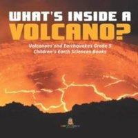 Baby Professor What's Inside a Volcano? Volcanoes & Earthquakes Grade 5