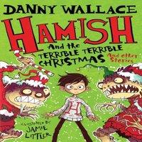 Danny Wallace Hamish & the Terrible Terrible Christmas & Other Stories