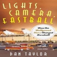 Dan Taylor Lights, Camera, Fastball : How the Hollywood Stars Changed