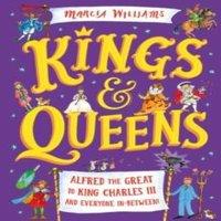 Marcia Williams Kings & Queens: Alfred the Great to King Charles III and