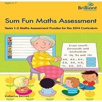 Katherine Bennett Sum Fun Maths Assessment for 5-7 Year Olds: Years 1-2 Maths