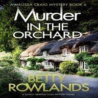 Betty Rowlands Murder in the Orchard: A totally gripping cozy mystery novel