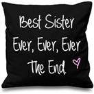 Black Cushion Cover Best Sister Ever Ever Ever The End 16 x 16 Mum Friend Gift Decorative Cushion Home Mothers Day