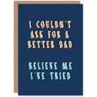 Birthday Card Fathers Day Couldn't Ask for Better Dad For Him From Child Kids Funny Greeting Card