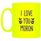 I Love You Moron Neon Mug