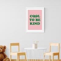 East End Prints Cool To Be Kind Print