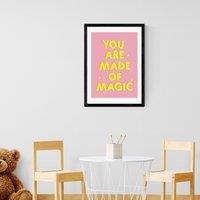 East End Prints You Are Made of Magic Print